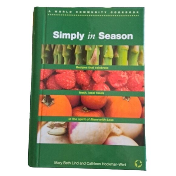 A World Community Cookbook: Simply in Season : Recipes That Celebrate... - Picture 1 of 6